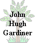 Click to Get more Details John Hugh Gardiner, the Best Dad, extreemly intelligent, Should Stop Smoking though!. Loves Black pudding, Bacon, but needs to cut down on the greasy foods, has a very inteligent son