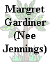 Great Mum, Mother to a very intelligent son, Wife of the great John Gardiner