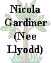 Nicola gardiner, Sister to the Very Intelligent Chris.